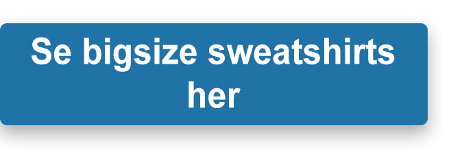 Bigsize sweatshirts til herrer