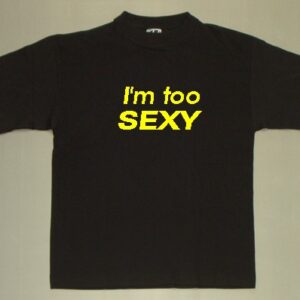 I'm too sexy