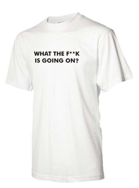 What the fuck is going on hvid t-shirt