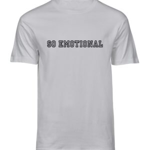 so emotional t-shirt